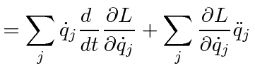 $\displaystyle =\sum\limits_j\dot{q}_j{d\ \over dt}{\partial L\over \partial \dot{q}_j} + \sum\limits_j {\partial L\over \partial \dot{q}_j}\ddot{q}_j$