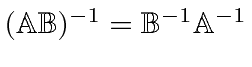 $ (\mathbb{AB})^{-1}=\mathbb{B}^{-1}\mathbb{A}^{-1}$