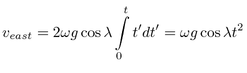 $\displaystyle v_{east}=2\omega g\cos\lambda\int\limits_0^tt' dt' = \omega g\cos\lambda t^2$