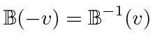 $\displaystyle \mathbb{B}(-v)=\mathbb{B}^{-1}(v)$