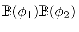 $\displaystyle \mathbb{B}(\phi_1)\mathbb{B}(\phi_2)$