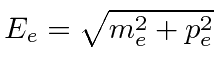 $\displaystyle E_e=\sqrt{m_e^2+p_e^2}$