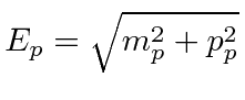 $\displaystyle E_p=\sqrt{m_p^2+p_p^2}$