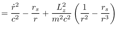 $\displaystyle = \frac{\dot{r}^2}{c^2} -\frac{r_s}{r} +{L_z^2\over m^2c^2}\left({1\over r^2}-\frac{r_s}{r^3}\right)$