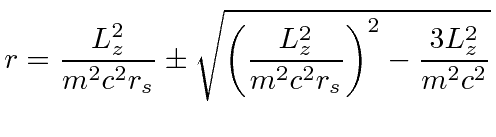 $\displaystyle r= {L_z^2\over m^2c^2r_s} \pm \sqrt{\left({L_z^2\over m^2c^2r_s}\right)^2-{3L_z^2\over m^2c^2}}$