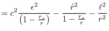 $\displaystyle = c^2 {\epsilon^2\over\left(1-{r_s\over r}\right)} - \frac{\dot{r}^2}{1-\frac{r_s}{r}} - {\ell^2\over r^2}$