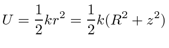 \bgroup\color{black}$\displaystyle U={1\over 2}kr^2={1\over 2}k(R^2+z^2) $\egroup
