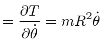 $\displaystyle = {\partial T\over \partial \dot{\theta}}=mR^2\dot{\theta}$