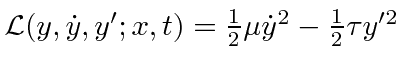 $ {\cal L}(y,\dot{y},y';x,t)={1\over 2}\mu\dot{y}^2-{1\over 2}\tau y'^2$