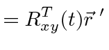 $\displaystyle =R^T_{xy}(t) \vec{r}\;'$