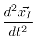 $\displaystyle {d^2\vec{x_I}\over dt^2}$