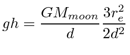 \bgroup\color{black}$\displaystyle gh={GM_{moon}\over d}{3r_e^2\over 2d^2} $\egroup