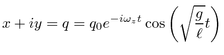 $\displaystyle x+iy=q=q_0e^{-i\omega_z t}\cos\left(\sqrt{g\over\ell}t\right)$