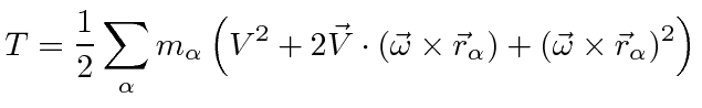 $\displaystyle T = {1\over 2}\sum\limits_\alpha m_\alpha \left(V^2 + 2\vec{V}\cdot(\vec{\omega}\times\vec{r}_\alpha)+(\vec{\omega}\times\vec{r}_\alpha)^2\right)$