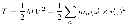$\displaystyle T = {1\over 2}M V^2 + {1\over 2}\sum\limits_\alpha m_\alpha(\vec{\omega}\times\vec{r}_\alpha)^2$