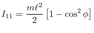 $\displaystyle I_{11} = {m\ell^2\over 2}\left[1-\cos^2\phi\right]$