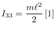 $\displaystyle I_{33} = {m\ell^2\over 2}\left[1\right]$