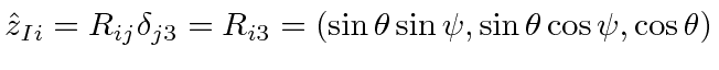 \bgroup\color{black}$\displaystyle \hat{z}_{Ii}=R_{ij}\delta_{j3}=R_{i3}=(\sin\theta\sin\psi,\sin\theta\cos\psi,\cos\theta) $\egroup
