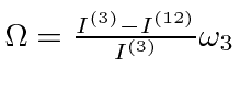 \bgroup\color{black}$ \Omega={I^{(3)}-I^{(12)}\over I^{(3)}}\omega_3$\egroup
