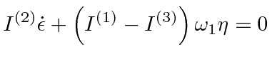 $\displaystyle I^{(2)}\dot{\epsilon} + \left(I^{(1)}-I^{(3)}\right)\omega_1\eta = 0$