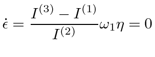 $\displaystyle \dot{\epsilon} = {I^{(3)}-I^{(1)}\over I^{(2)}}\omega_1\eta = 0$
