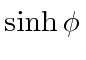 $\displaystyle \sinh\phi$