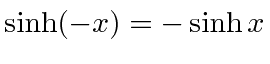 $\displaystyle \sinh(-x) = -\sinh x\,\!$