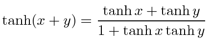 $\displaystyle \tanh(x+y) = \frac{\tanh x + \tanh y}{1 + \tanh x \tanh y} \,$