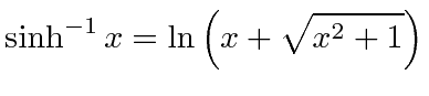 $\displaystyle \sinh ^{-1}x=\ln \left( x+\sqrt{x^{2}+1} \right)$