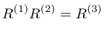 \bgroup\color{black}$\displaystyle R^{(1)} R^{(2)}= R^{(3)} $\egroup