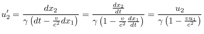 $\displaystyle u'_2={dx_2\over \gamma\left(dt-{v\over c^2}dx_1\right)}={{dx_2\ov...
...er c^2}{dx_1\over dt}\right)} = {u_2\over \gamma\left(1-{vu_1\over c^2}\right)}$