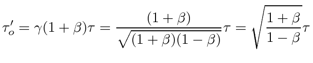 $\displaystyle \tau'_o=\gamma(1+\beta)\tau={(1+\beta)\over\sqrt{(1+\beta)(1-\beta)}}\tau=\sqrt{1+\beta\over 1-\beta}\tau$