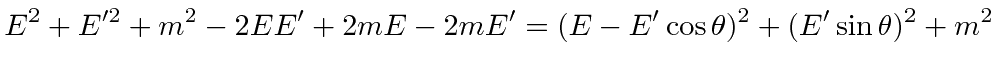 \bgroup\color{black}$\displaystyle E^2+E'^2+m^2-2EE'+2mE-2mE'=(E-E'\cos\theta)^2+(E'\sin\theta)^2+m^2$\egroup