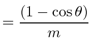 $\displaystyle ={(1-\cos\theta)\over m}$